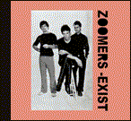 ZOOMERS -Exist CD (Homework #204)